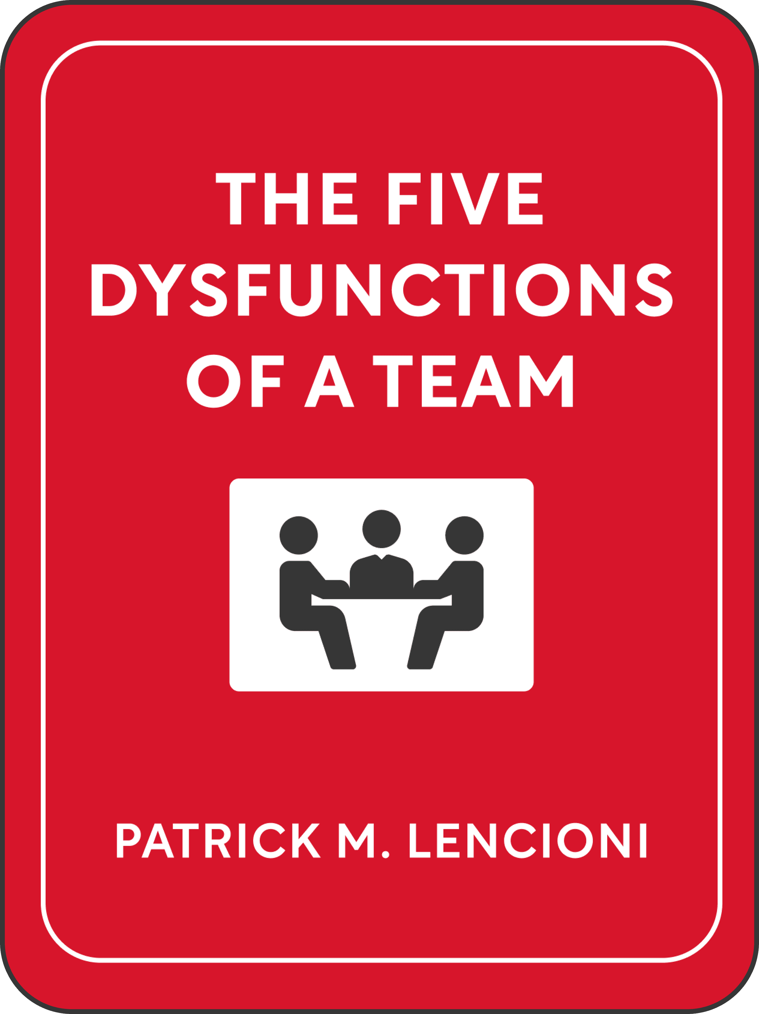The Five Dysfunctions of a Team by Patrick Lencioni