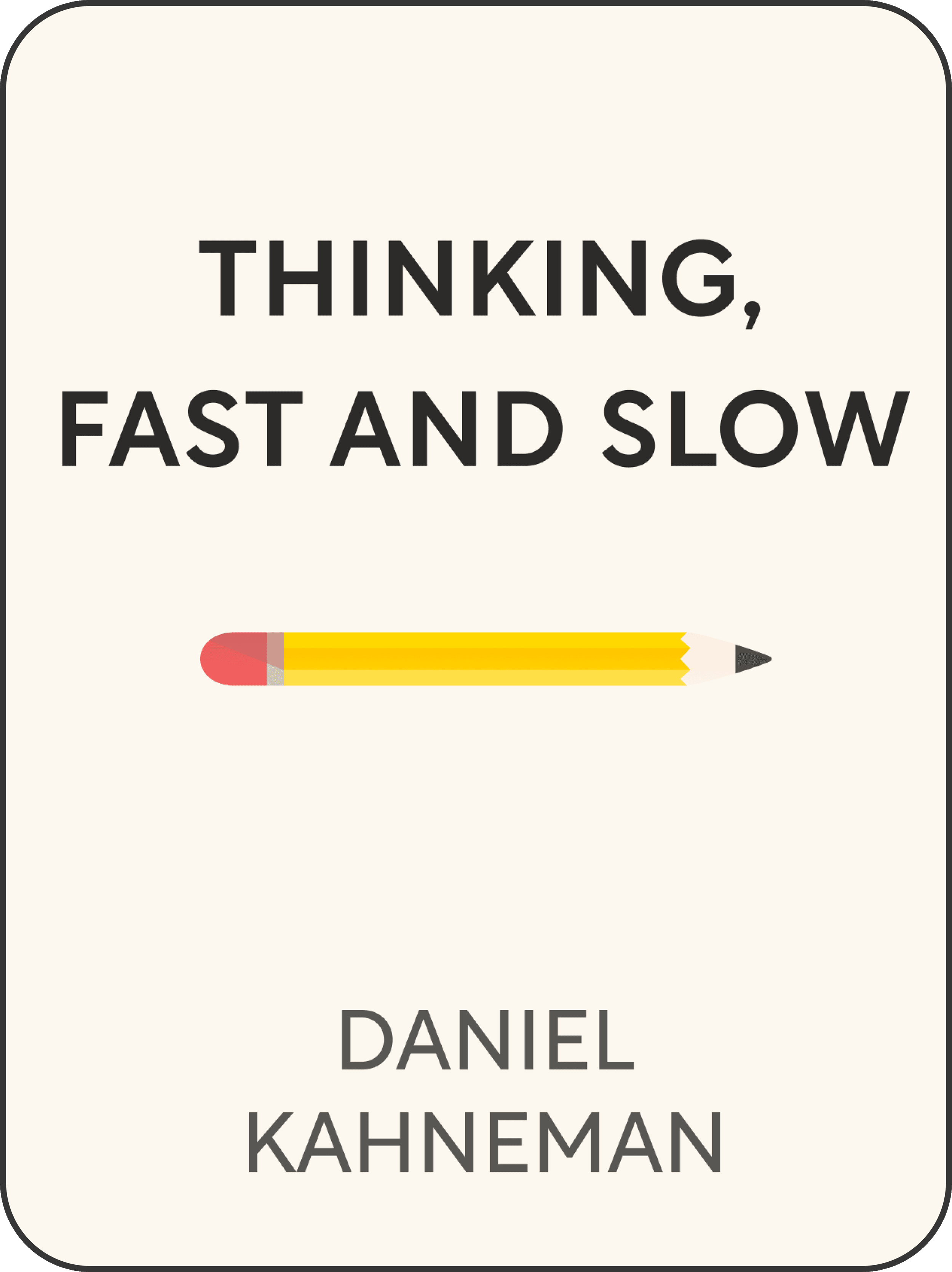 Thinking, Fast and Slow by Daniel Kahneman